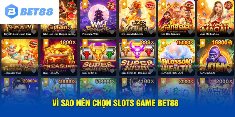 Vì sao nên chọn slots game BET88 