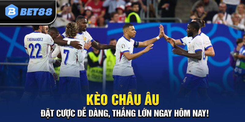 Kèo Châu Âu: Đặt Cược Dễ Dàng, Thắng Lớn Ngay Hôm Nay!