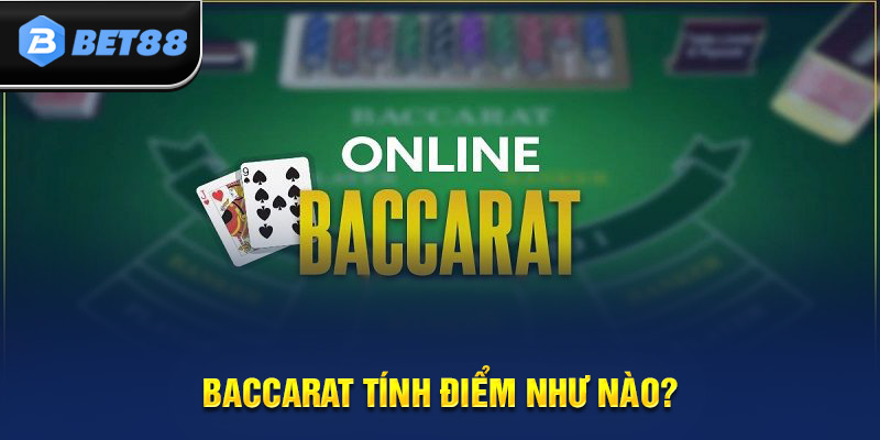 Cách tính điểm trong Baccarat