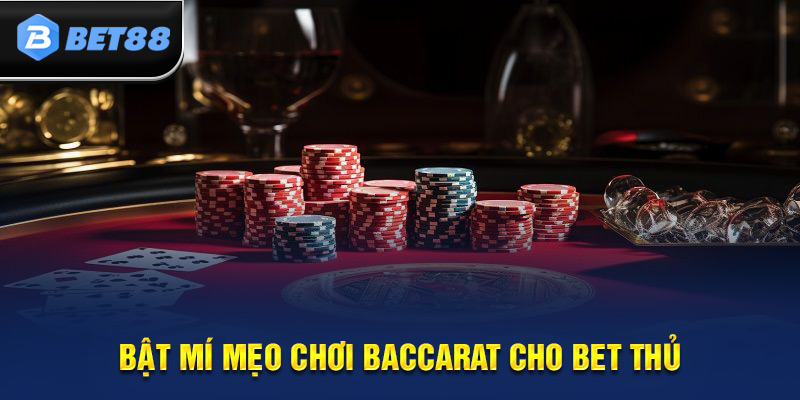 Mẹo cược Baccarat hay từ cao thủ nên biết