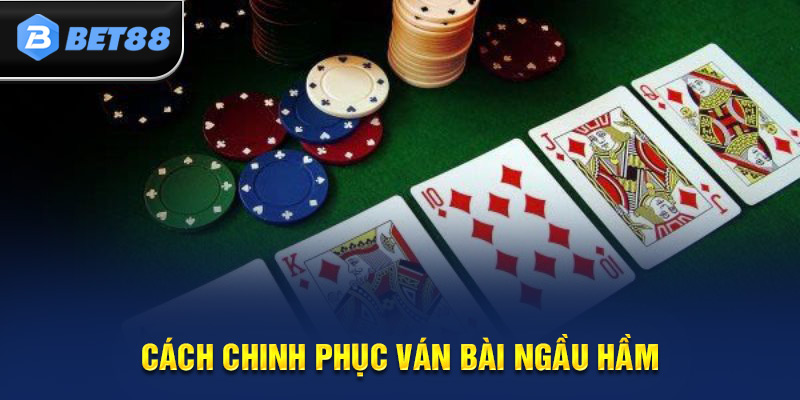 bí kíp chơi Ngầu Hầm từ cao thủ BET88