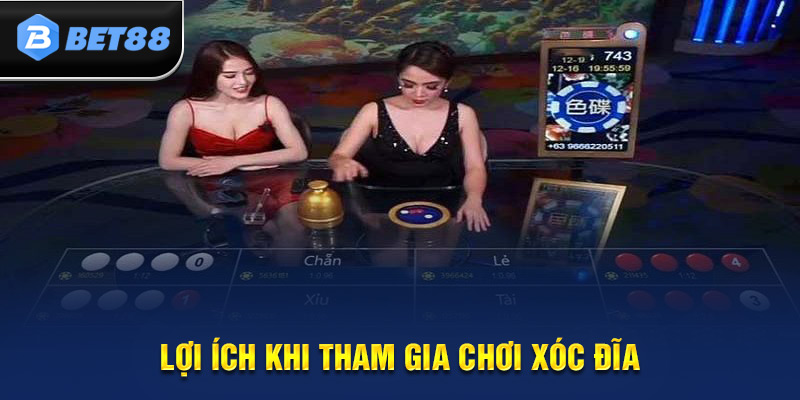 Lợi ích khi đánh xóc đĩa tại Bet88